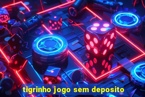 tigrinho jogo sem deposito